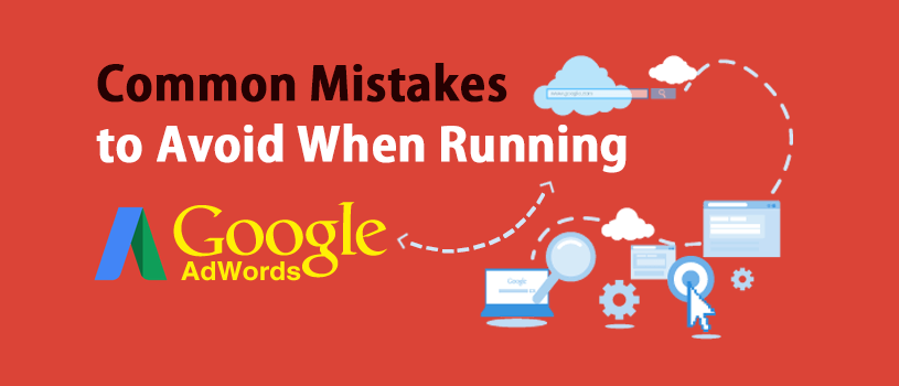 Common Mistakes to Avoid When Running Google AdWords