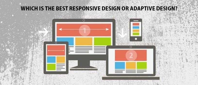 Which Is Best Responsive Design or Adaptive Design?