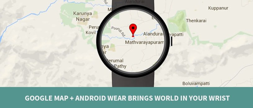 Google Map + Android Wear Brings World In Your Wrist