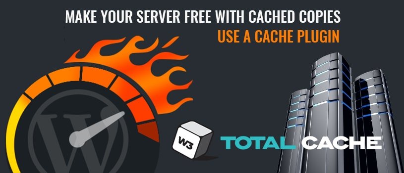 Use a Cache Plugin