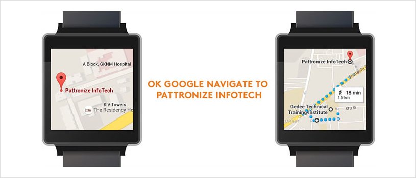 google map android wear Google Navigate to Pattronize InfoTech