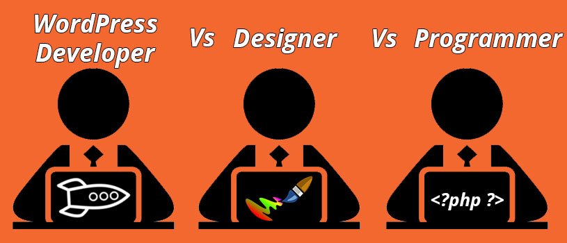 WordPress Developer Vs Designer Vs Programmer