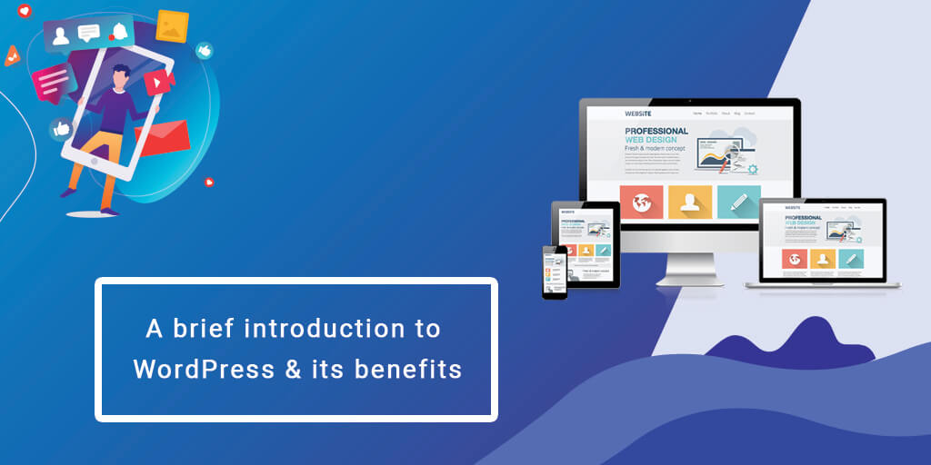 A Brief Introduction to WordPress & its Benefits