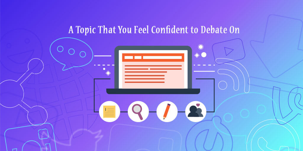 A Topic That You Feel Confident to Debate On