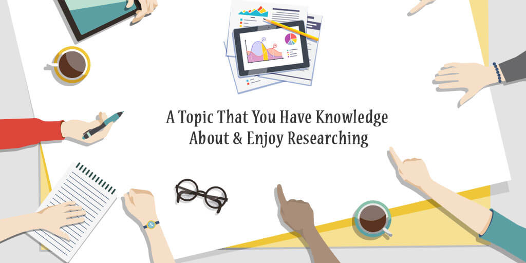 A Topic that You Have Knowledge About Enjoy Researching