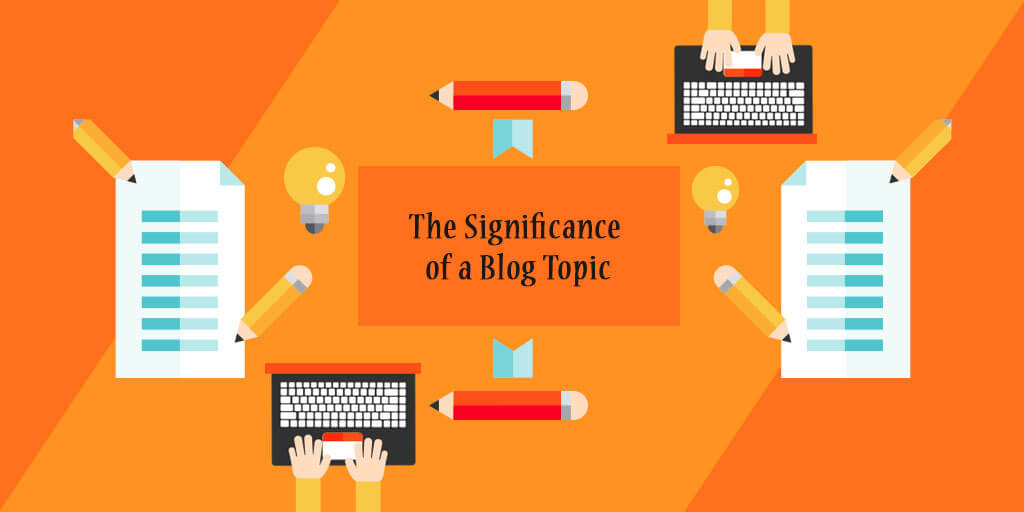 The Significance of a Blog Topic