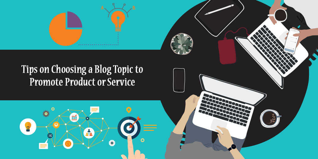 Tips on Choosing a Blog Topic for Product or Service - Pattronize Infotech