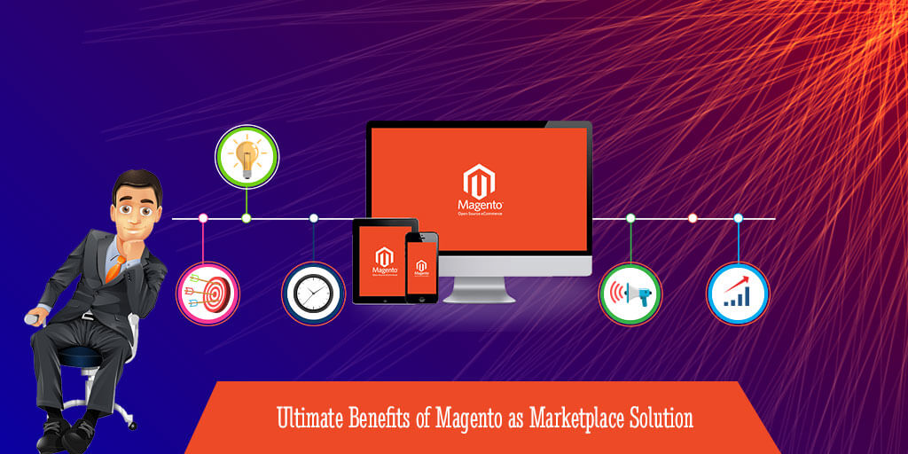 Ultimate Benefits of Magento as Marketplace Solution